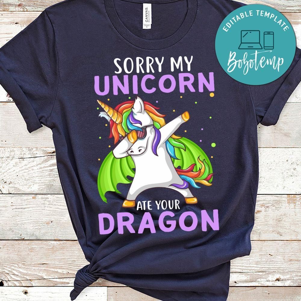 Sorry My Unicorn Ate Your Dragon Shirt