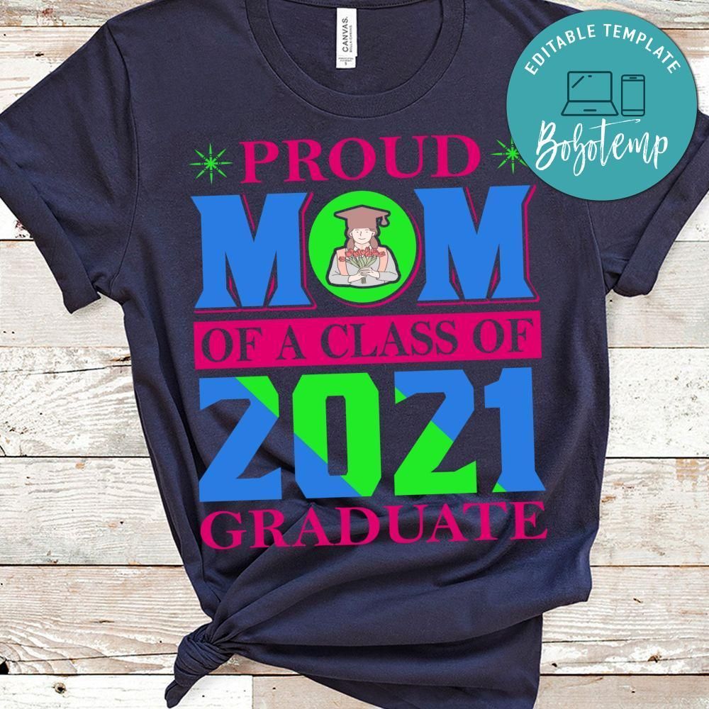 Proud Mom Of A Class Of 2021 Graduate Shirt