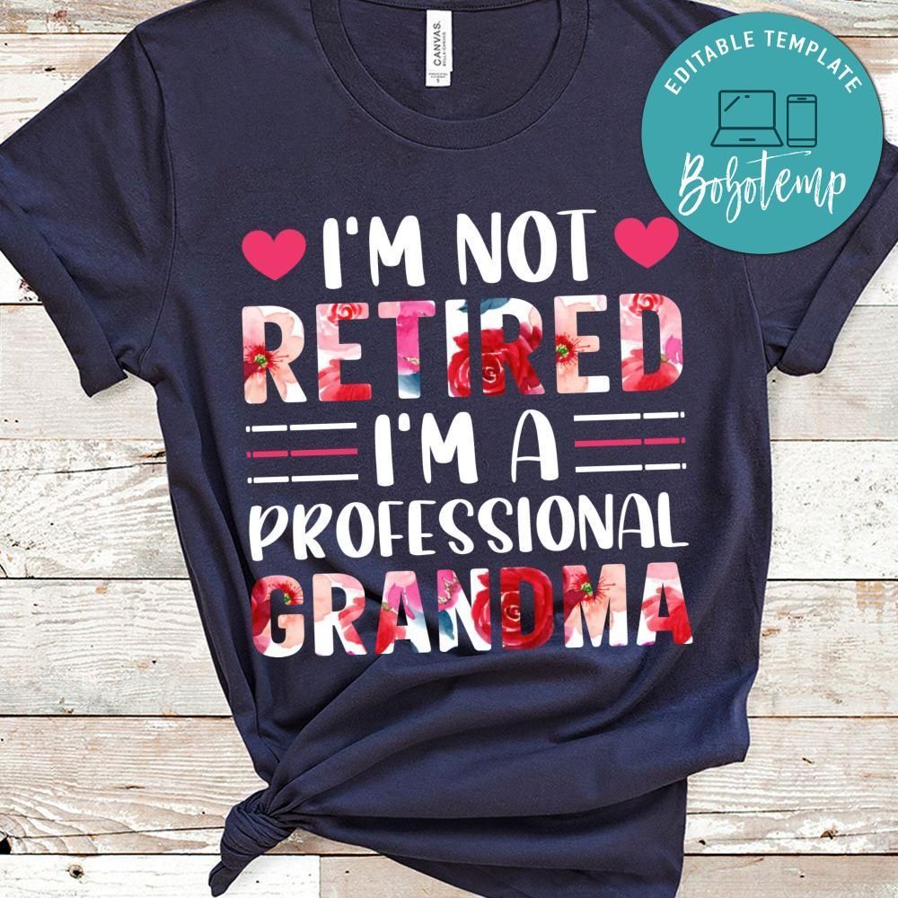 I'm Not Retired I'm A Professional Grandma Shirt