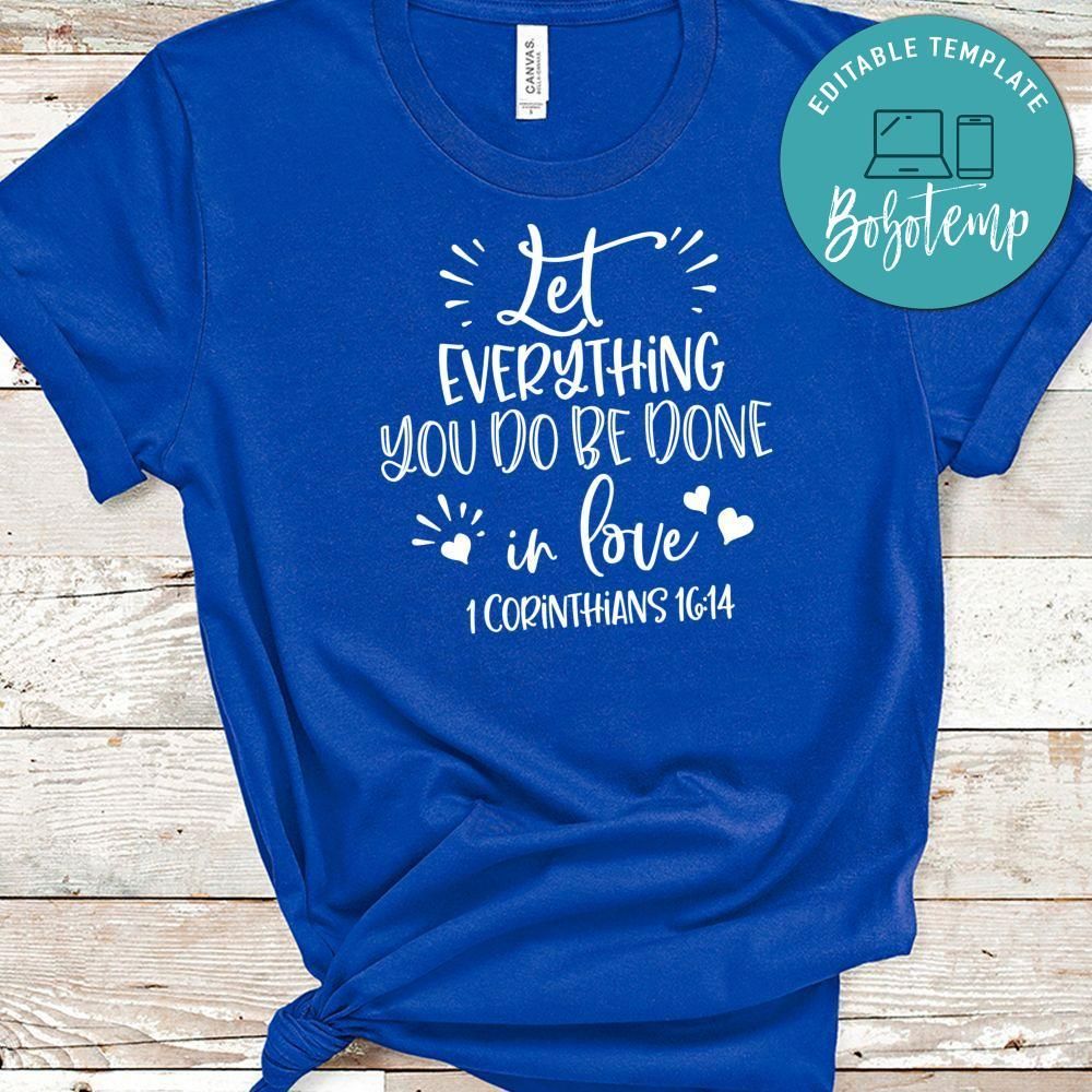 Let Everything You Do Be Done In Love T-Shirt