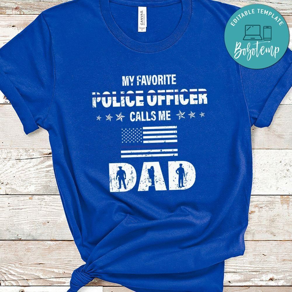 My Favorite Police Officer Calls Me Dad Shirt