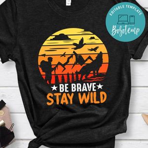 Be Brave Stay Wild Shirt