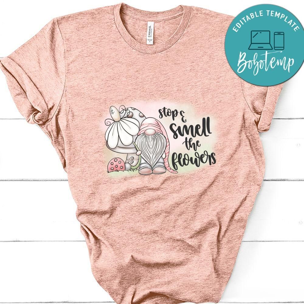 Smell The Flowers Shirt