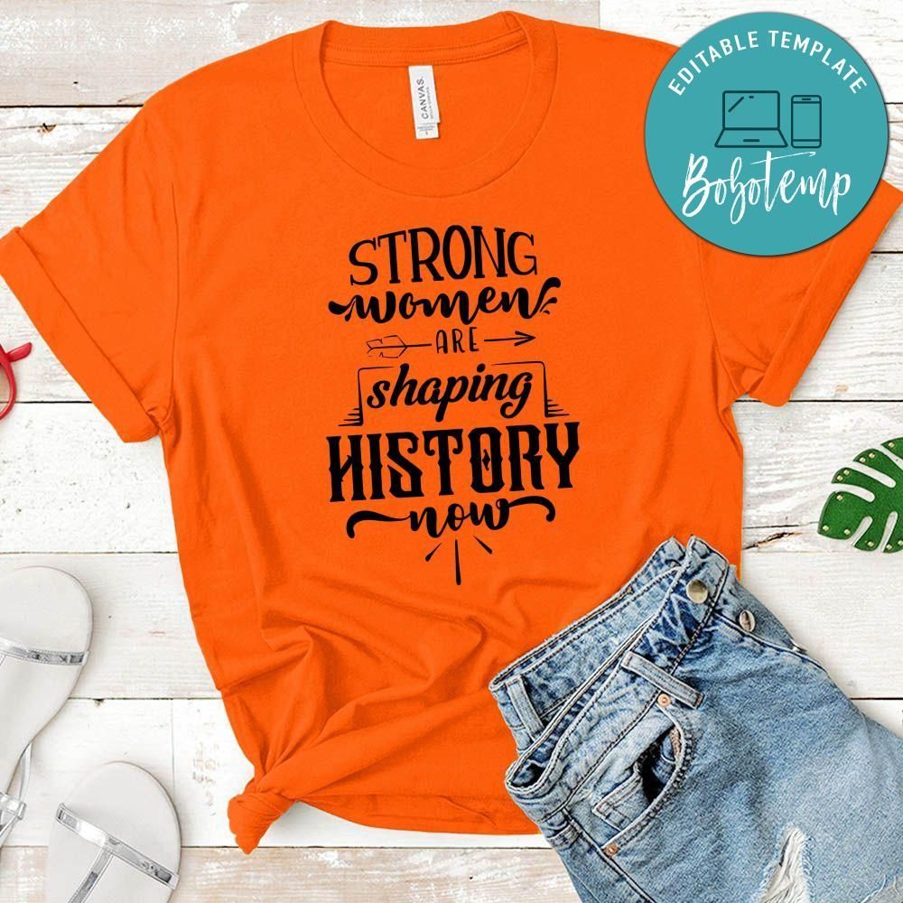 Strong Woman Are Shaping History Now T-Shirt