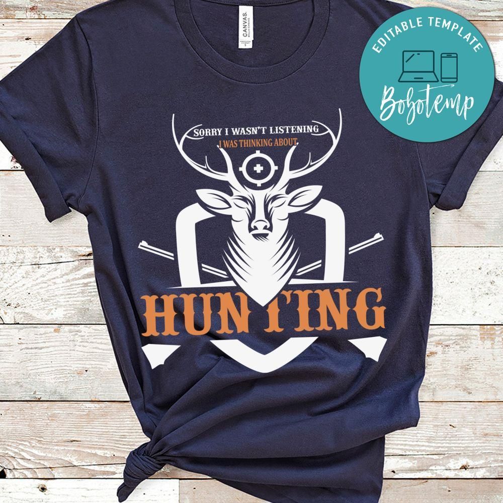 Sorry I Wasn't Listening I Was Thinking About Hunting Shirt