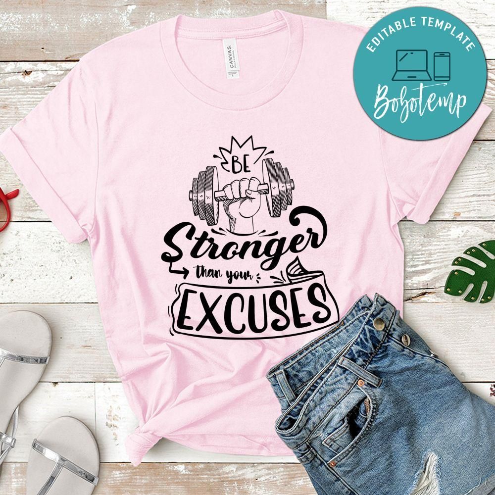 Be Stronger Than Your Excuse T-Shirt