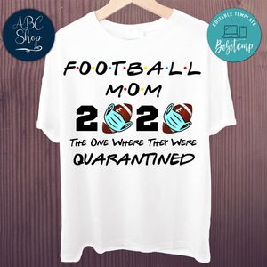 Printable Football Mom 2020 The One Where They Were Quarantined Shirt Template Instant Download