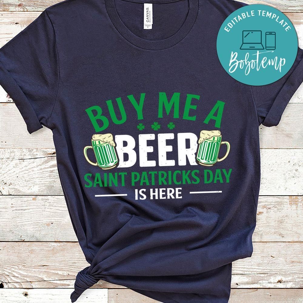 Buy Me A Beer Saint Patricks Day Is Here Shirt