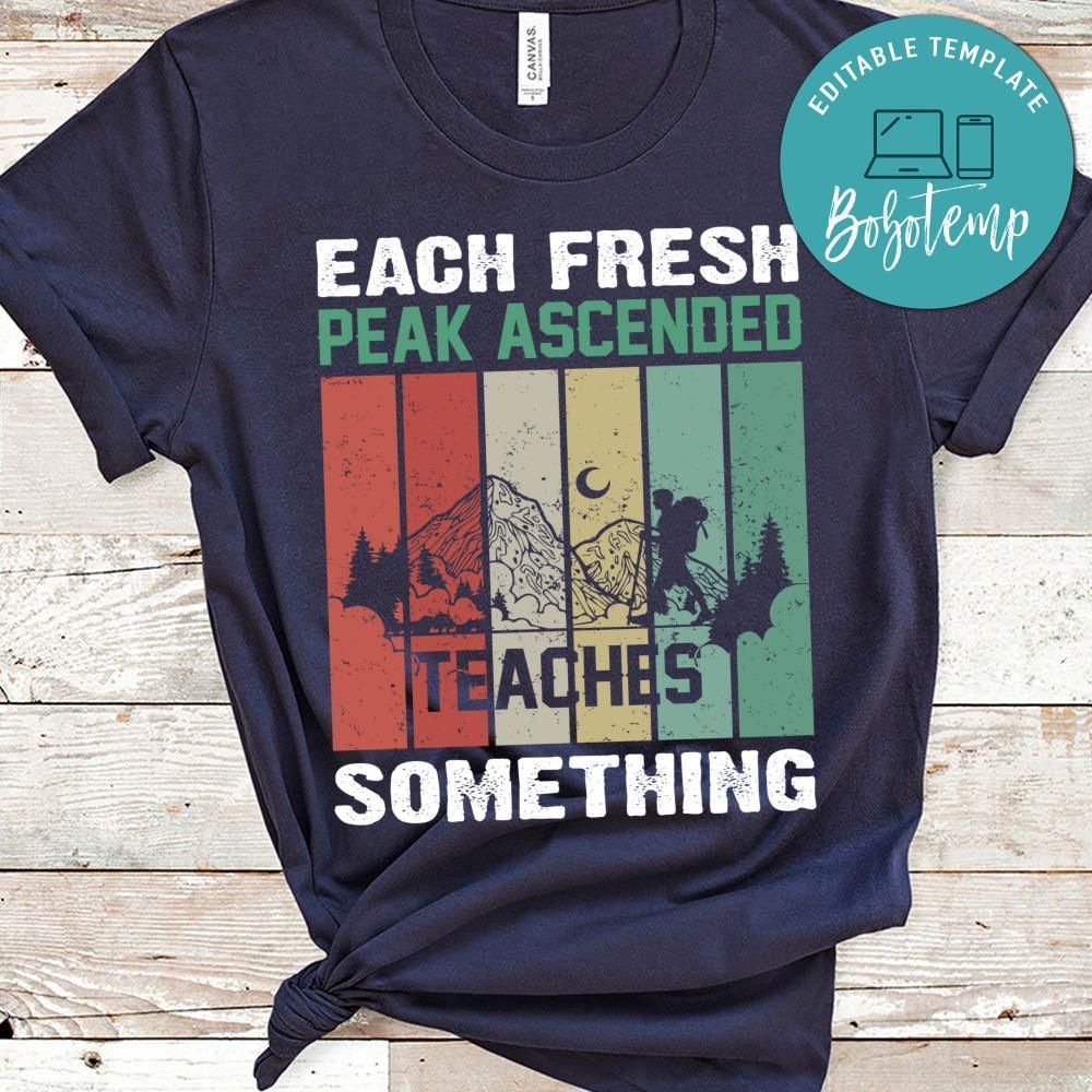 Each Fresh Peak Ascended Teaches Something Shirt