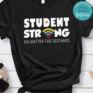 Student Strong No Matter the Distance Shirt