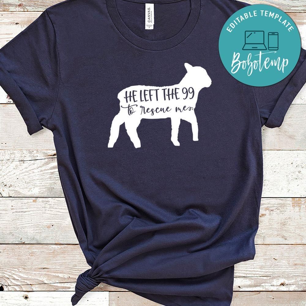 He Left The 99 To Rescue Me Shirt