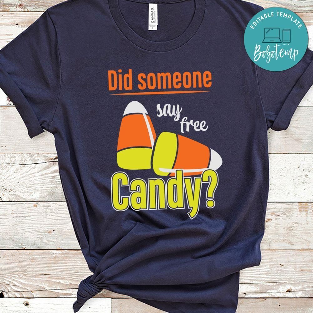 Did Someone Say Free Candy Halloween Shirt