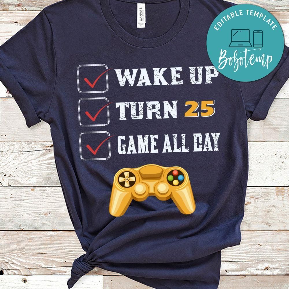 Wake Up Turn 25 Game All Day Shirt