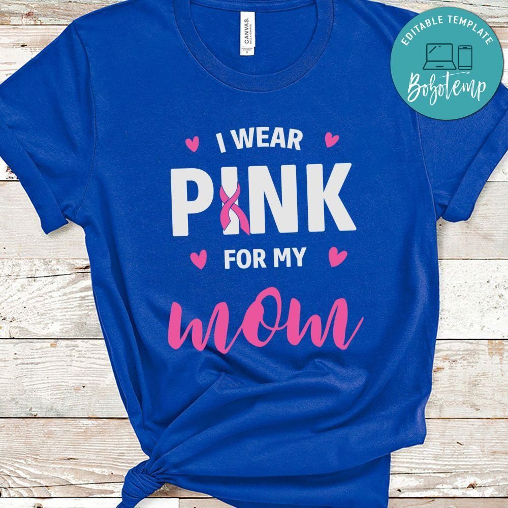 I Wear Pink For My Mom Breast Cancer Shirt