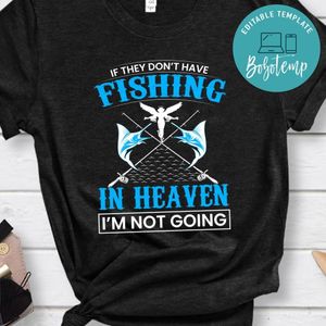 If They Don't Have Fishing In Heaven Shirt
