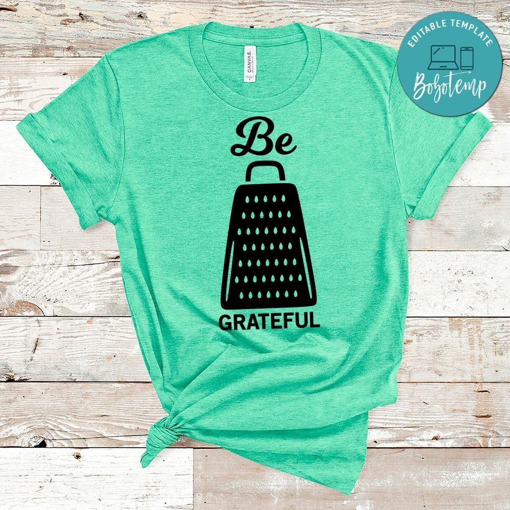 Be Grateful Shirt
