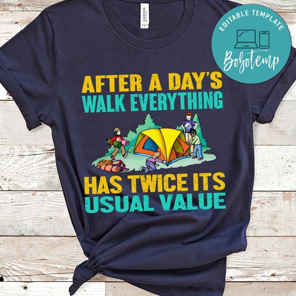 After A Day's Walk Everything Has Twice Its Usual Value Shirt