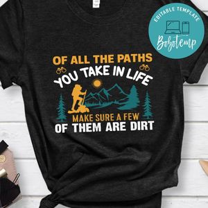 The Paths You Take In Life Shirt