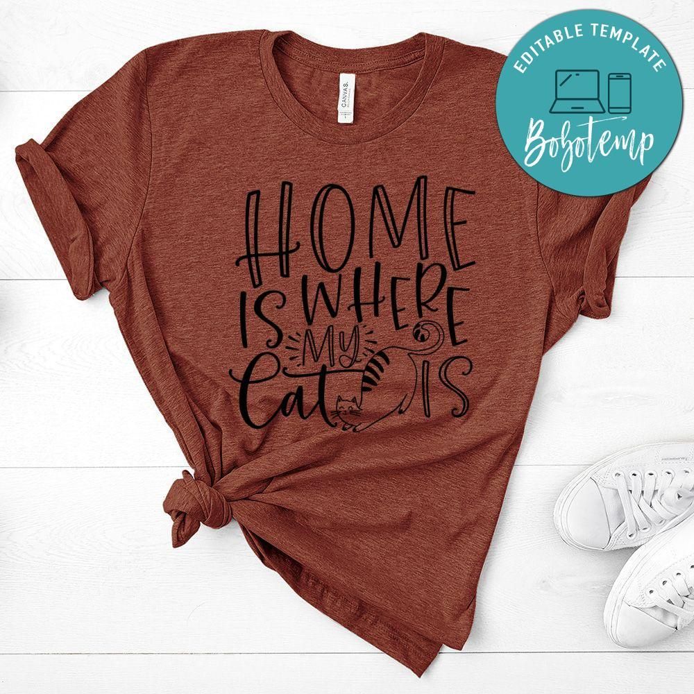 Home Is Where My Cat Is Shirt