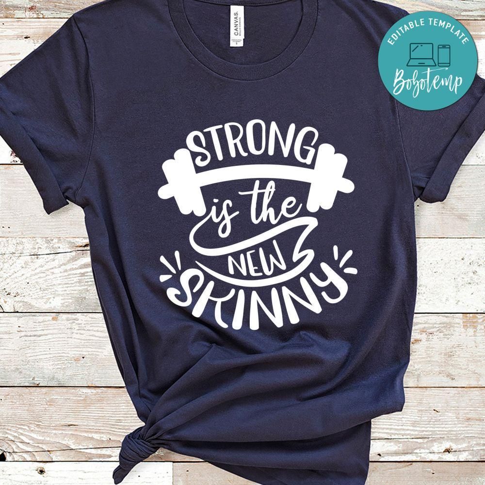 Strong Is The New Skinny Shirt