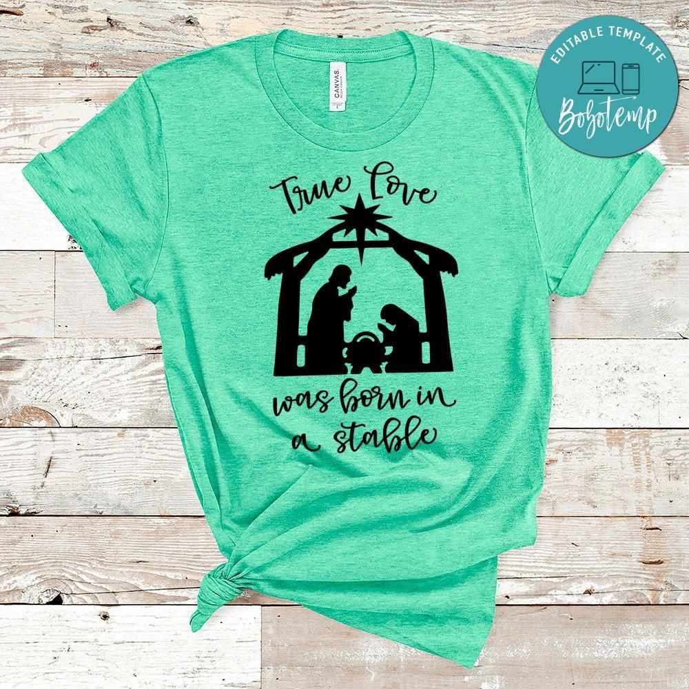 True Love Was Born In A Stable Shirt