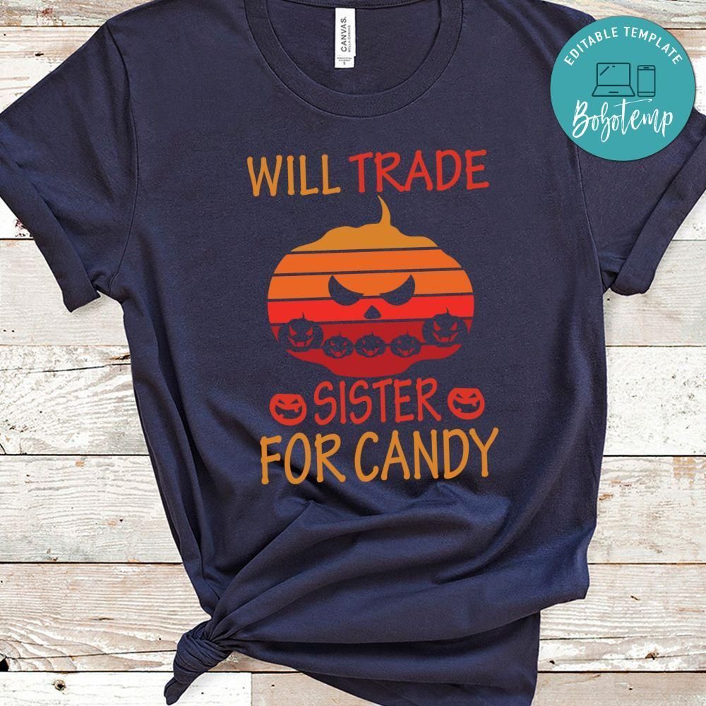 Will Trade Sister For Candy Pumpkin Shirt