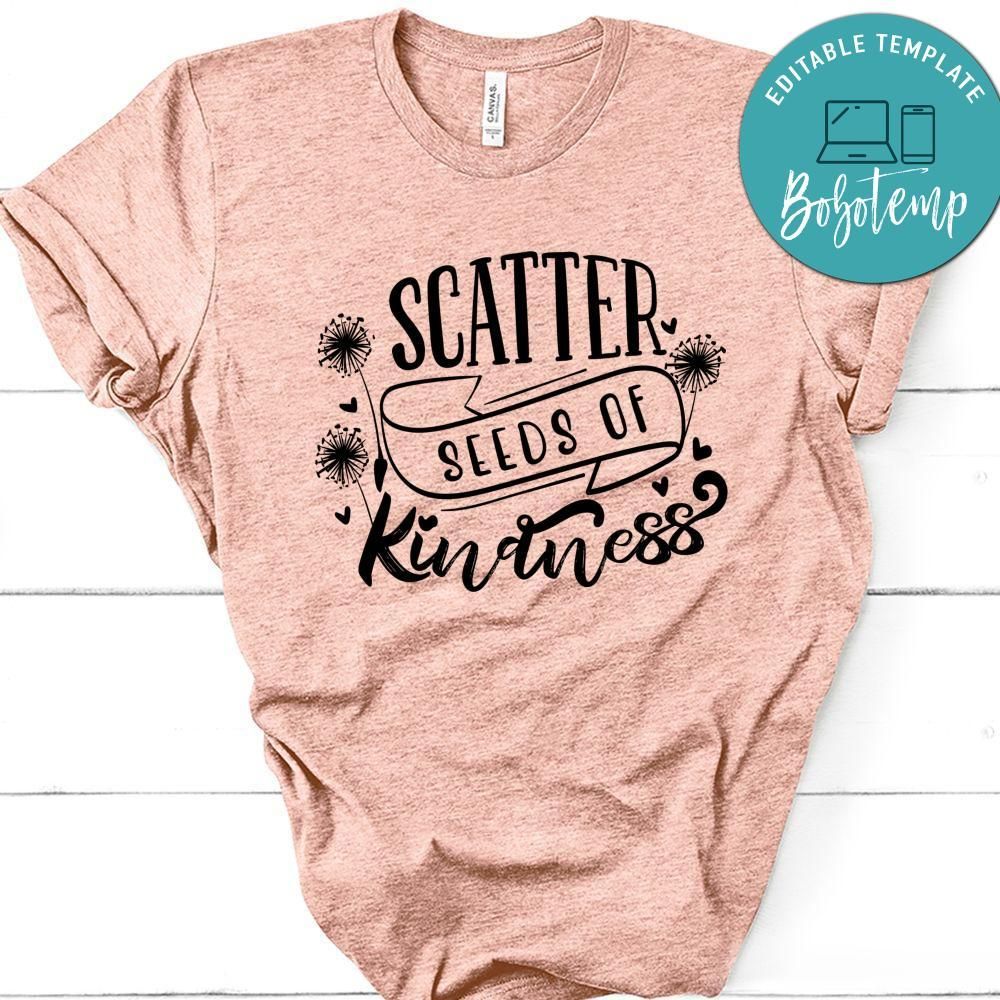Scatter Seeds Of Kindness T-Shirt