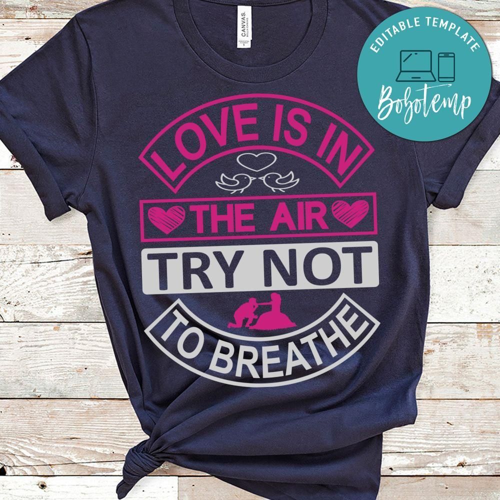Love Is In The Air Try Not To Breathe Shirts