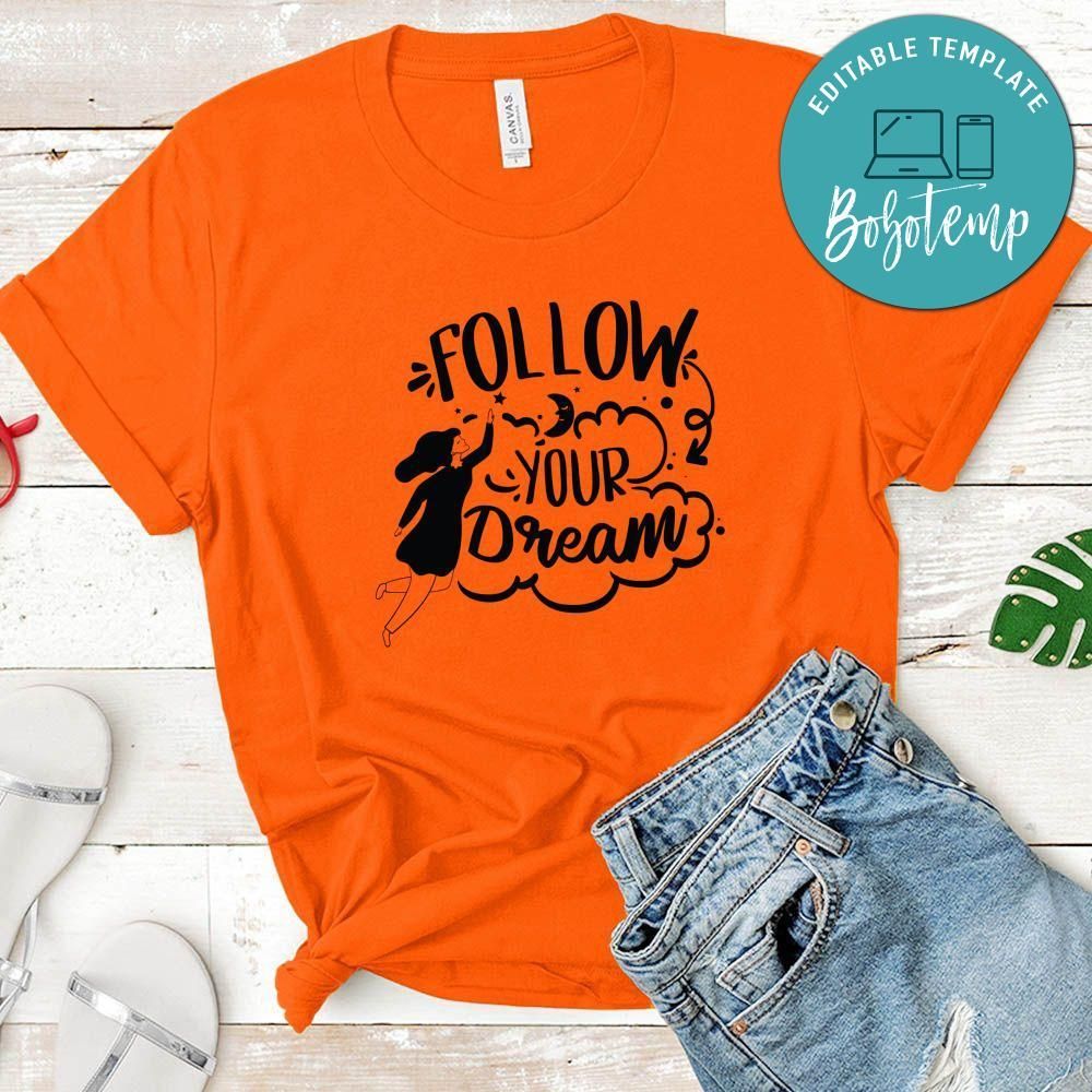 Follow Your Dream Unisex Shirt