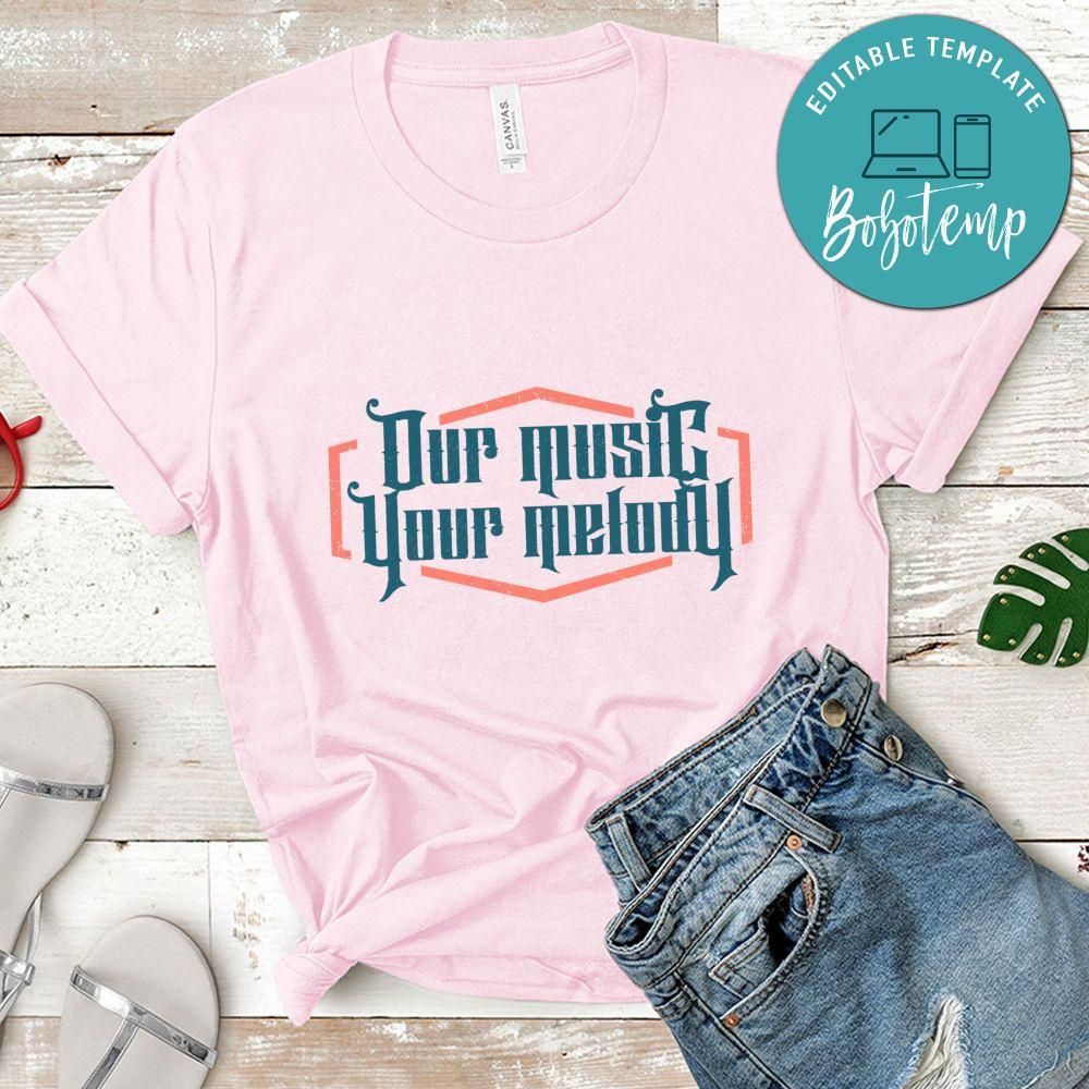 Our Music Your Melody Shirt