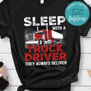 Sleep With A Truck Driver Shirt