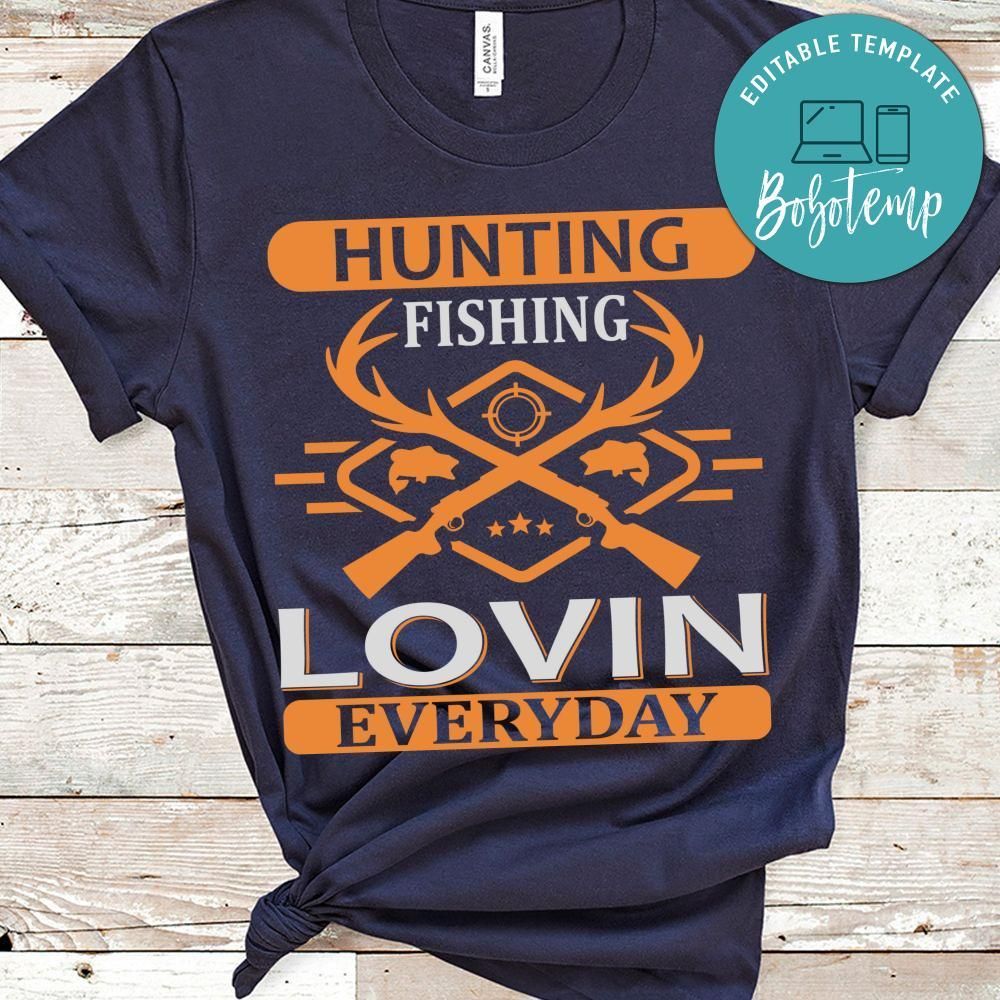 Hunting Fishing Lovin Everyday Shirt