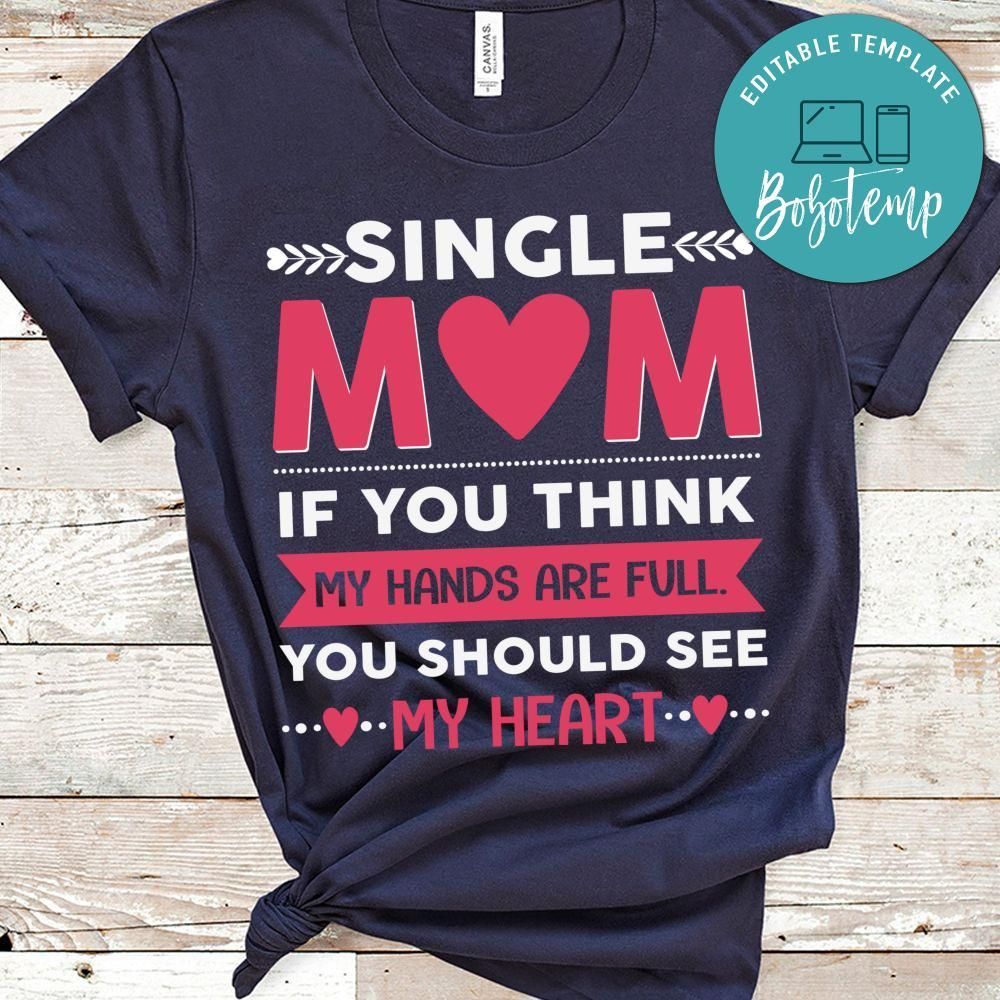 Single Mom If You Think My Hands Are Full Shirt