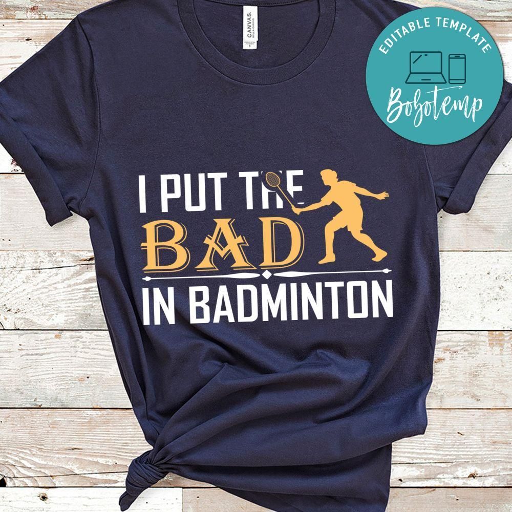 I Put The Bad In Badminton T-shirt