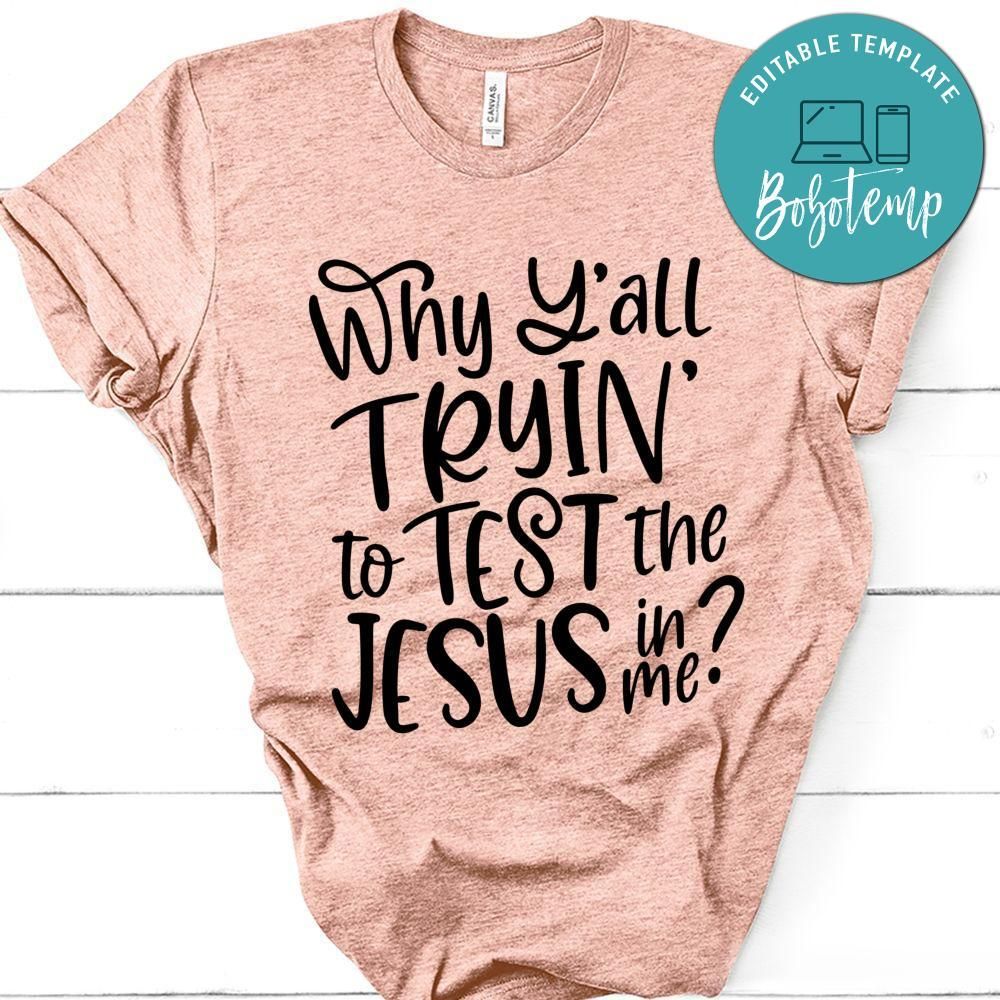 Why Y'all Testing the Jesus in Me Shirt
