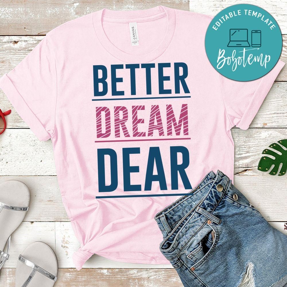 Better Dream Dear Shirt