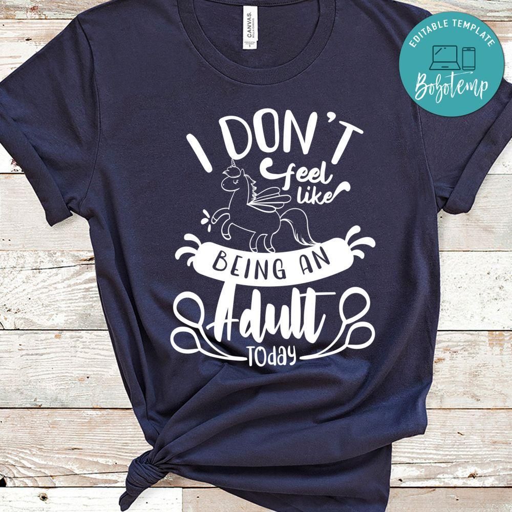 I Dont Feel Like Being An Adult Today Shirt