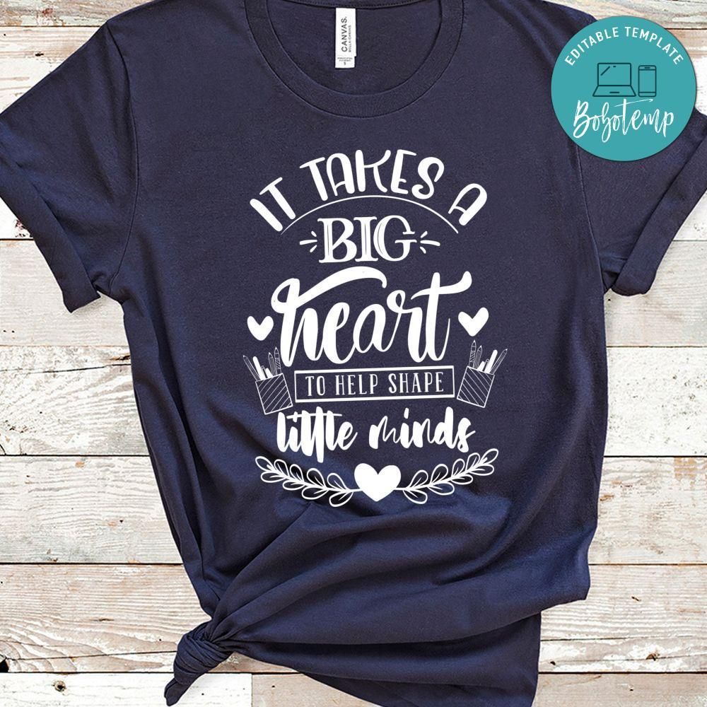 It Takes A Big Heart To Help Shape Little Minds Shirt