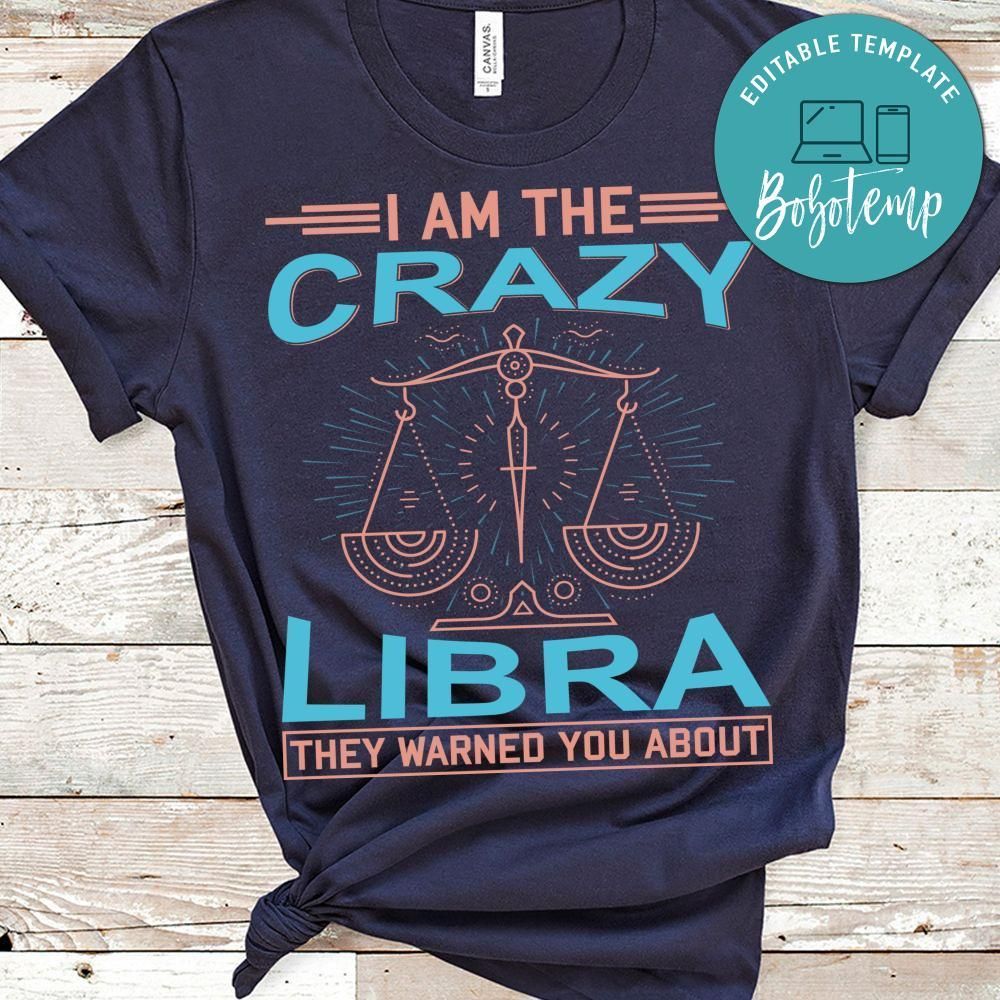I Am The Crazy Libra Shirt