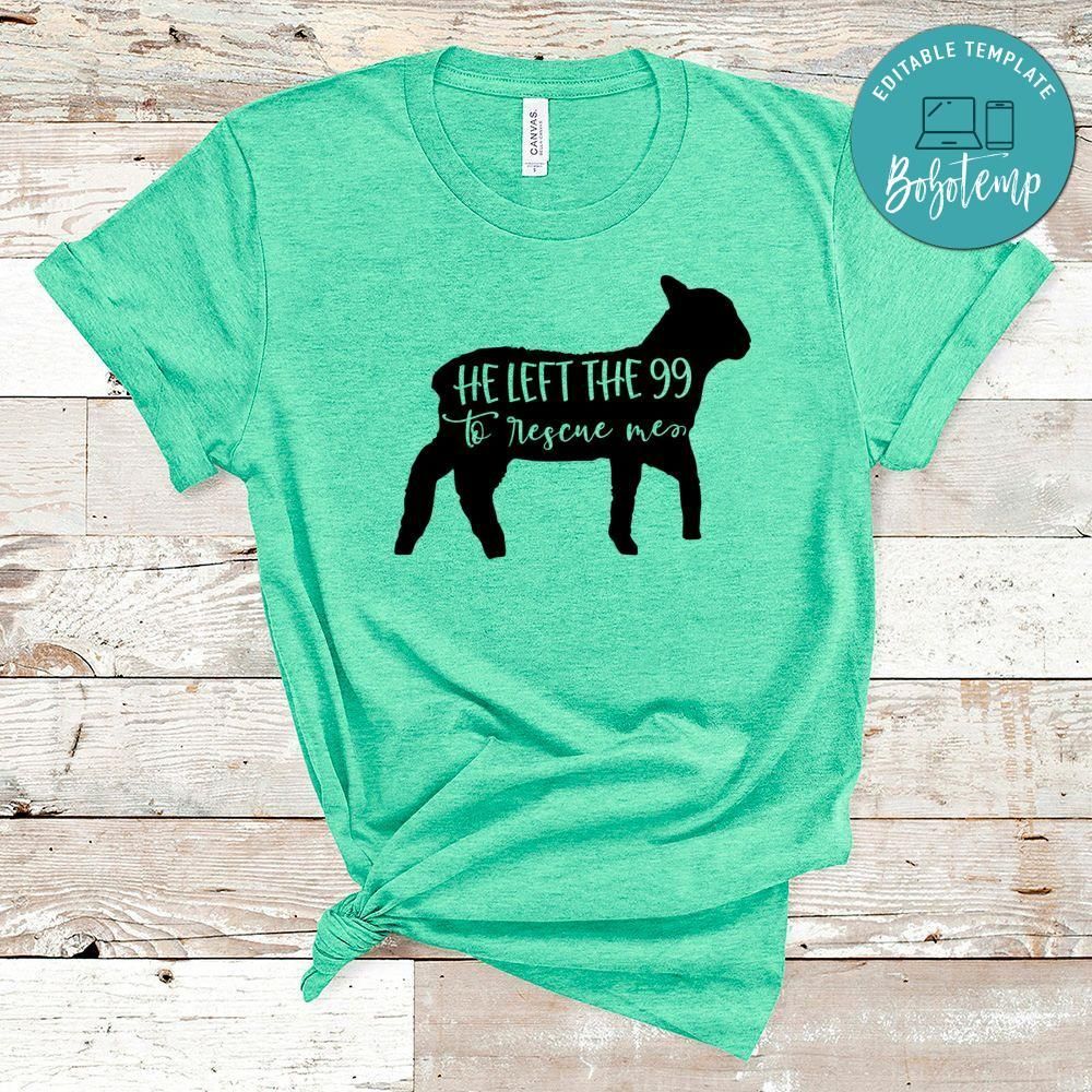 He Left The 99 To Rescue Me Shirt