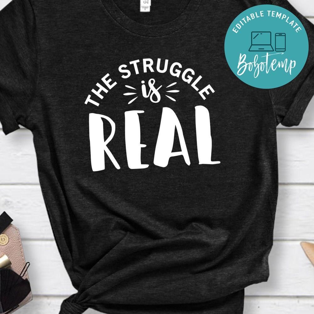 The Struggle Is Real Shirt