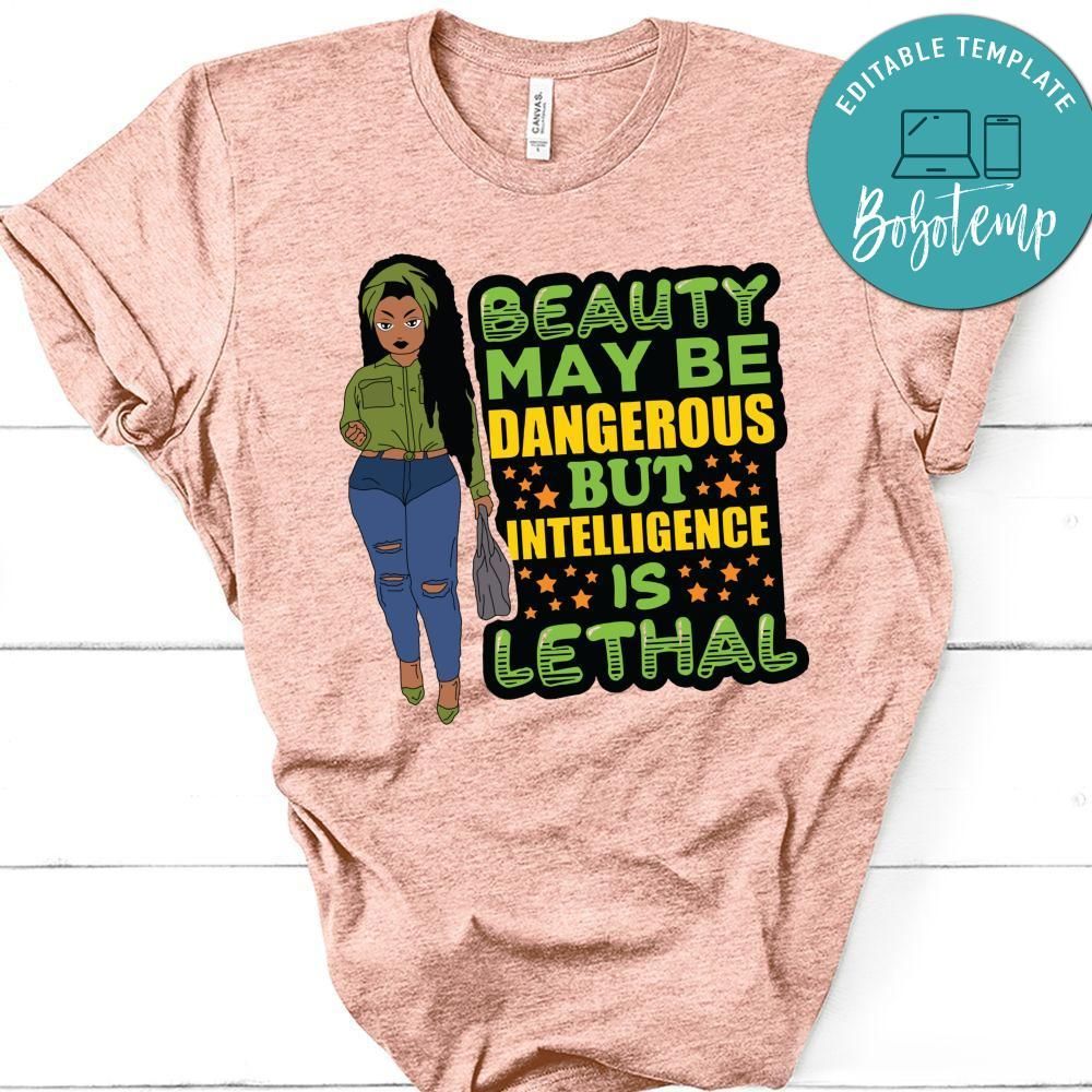 Beauty May Be Dangerous but Intelligence Shirt