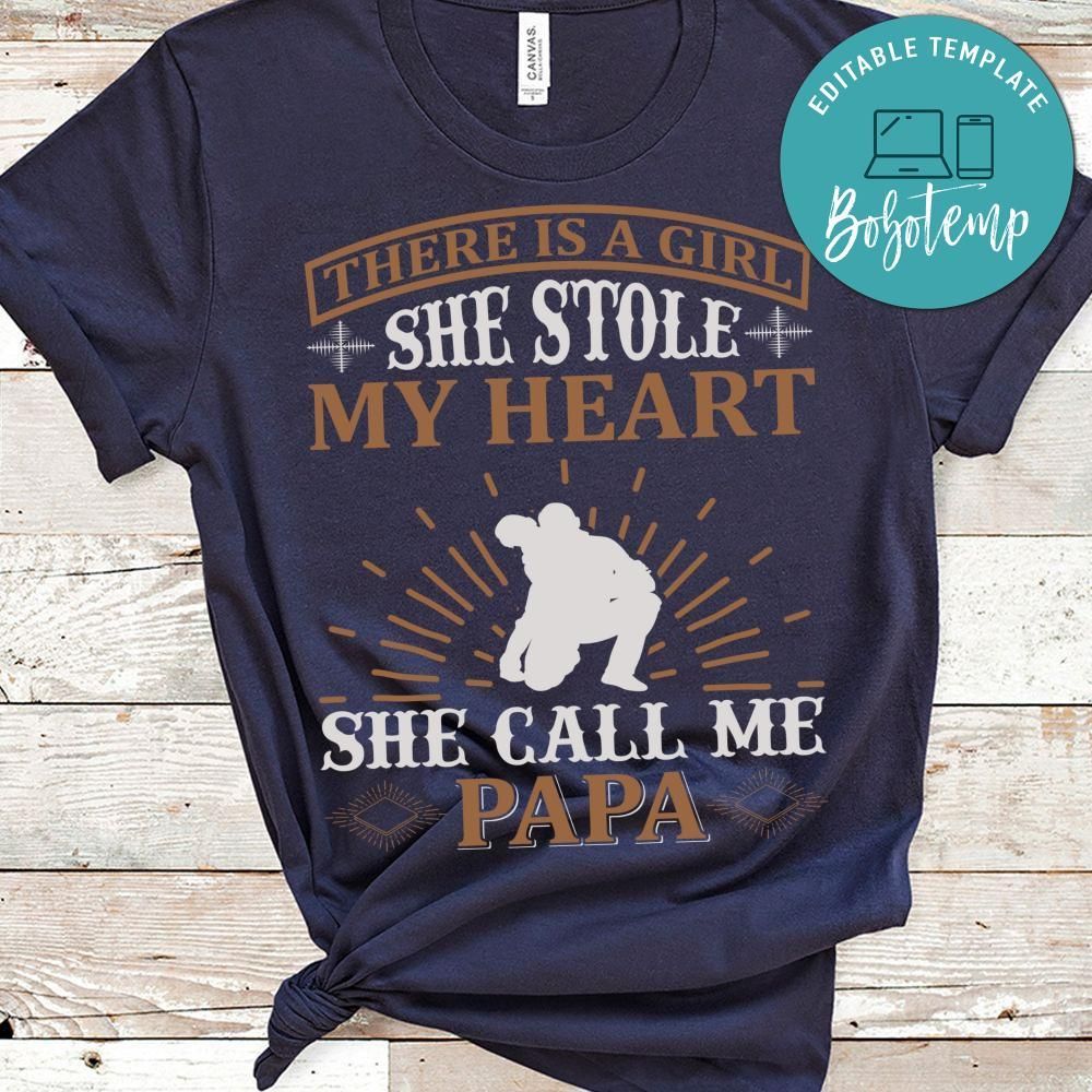 There Is A Girl She Stole My Heart She Call Me Papa Shirt