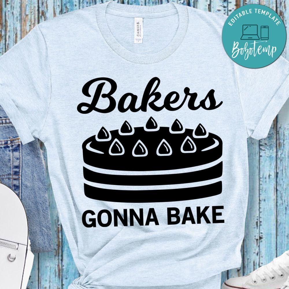 Bakers Gonna Bake Shirt