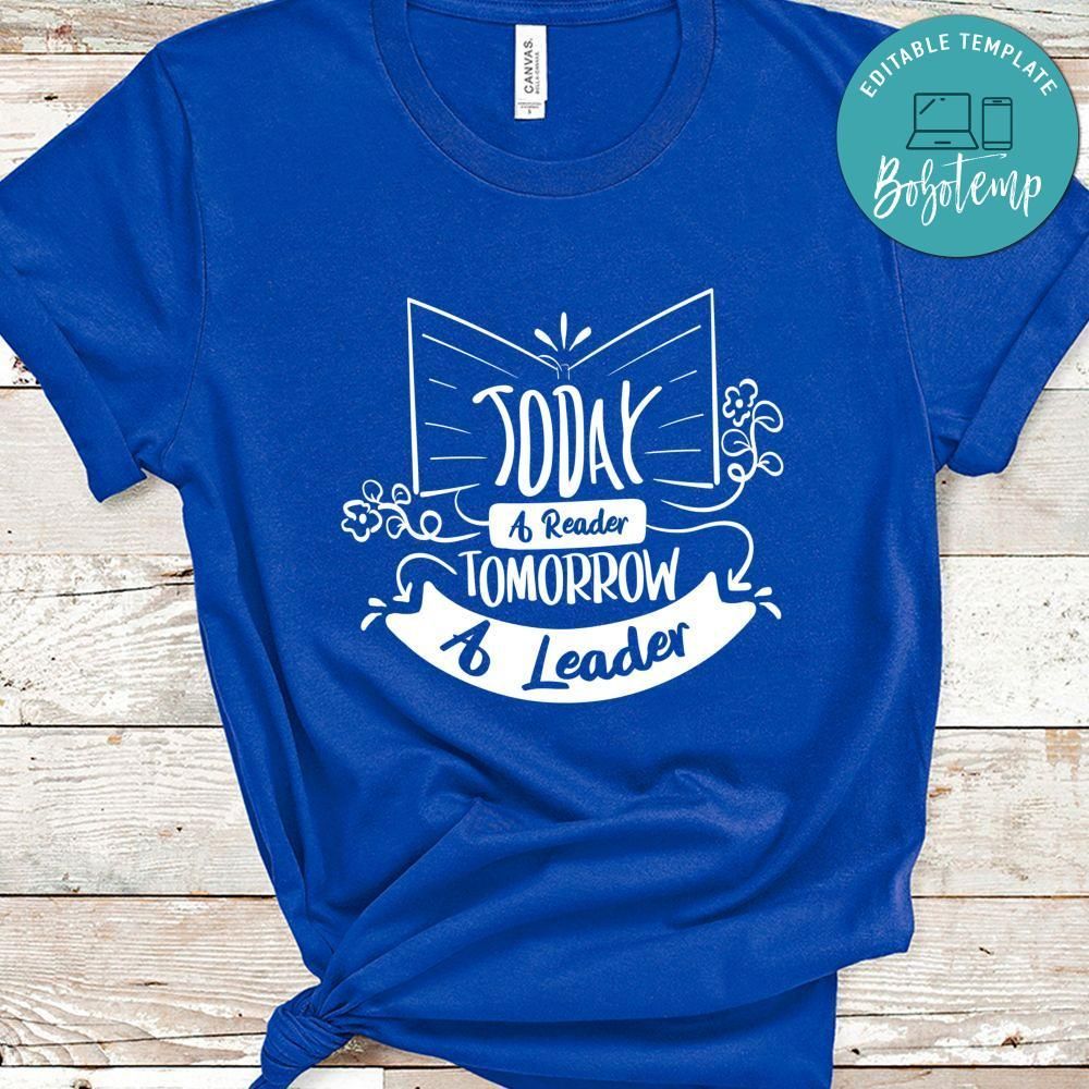 Today A Reader Tomorrow A Leader Shirt