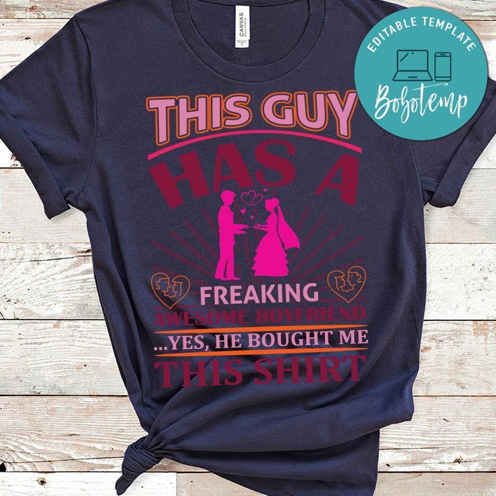 This Guy Has A Frewaking Awesome Boyfriend Shirt