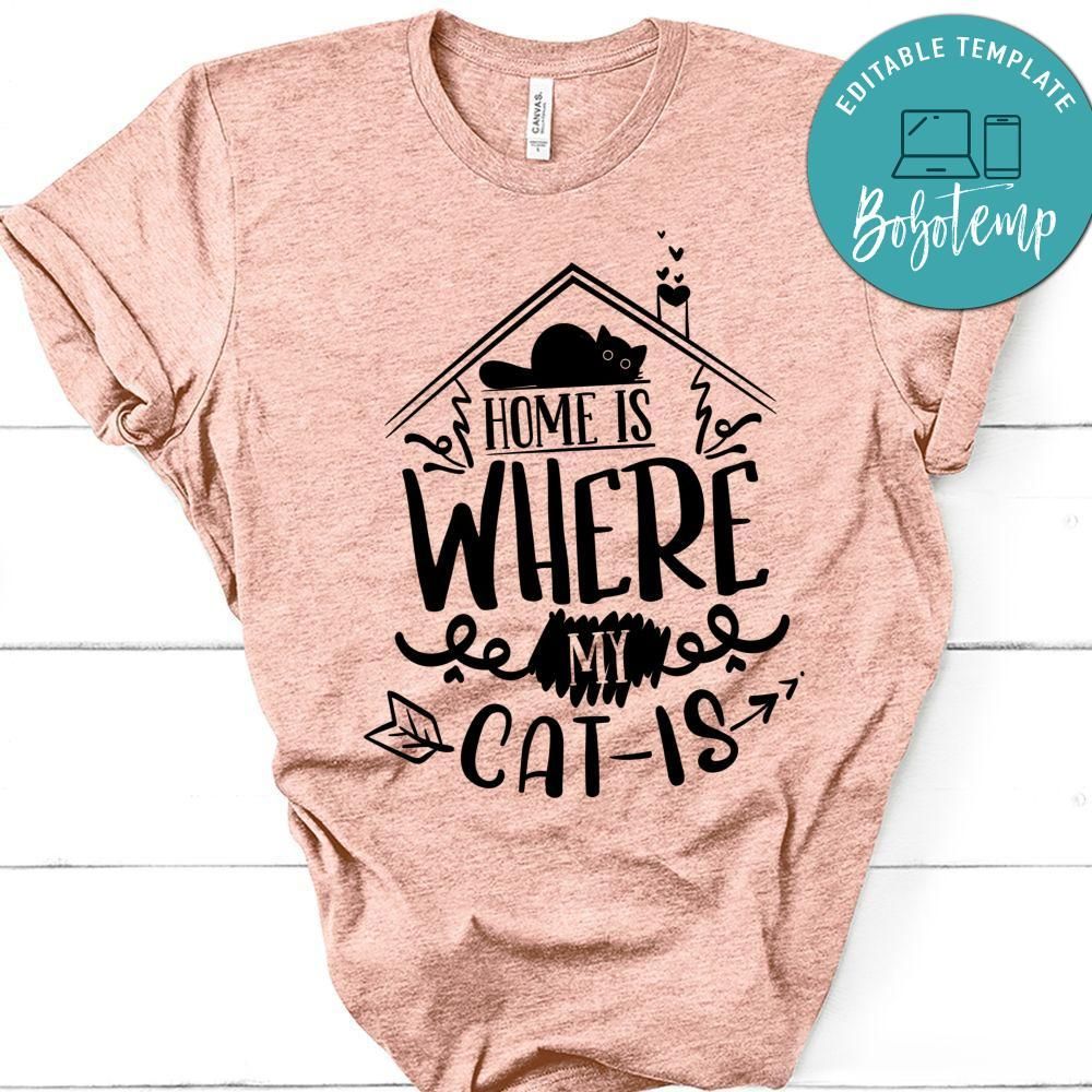 Home Is Where My Cat Is Unisex Shirt