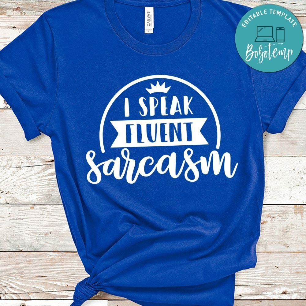 I Speak Fluent Sarcasm Shirt