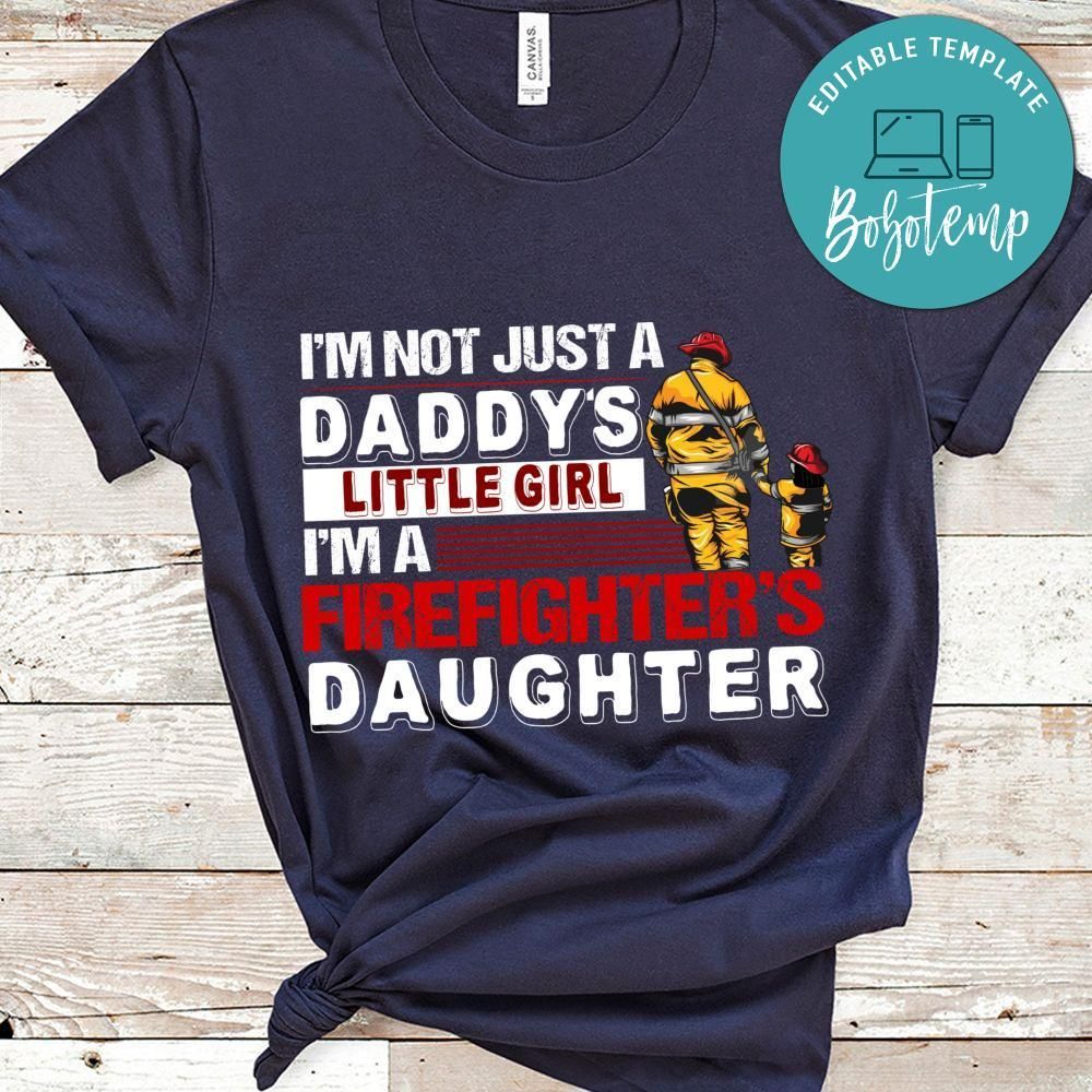 I'm Not Just A Daddy's Little Girl I'm A Firefighter's Daughter Shirt