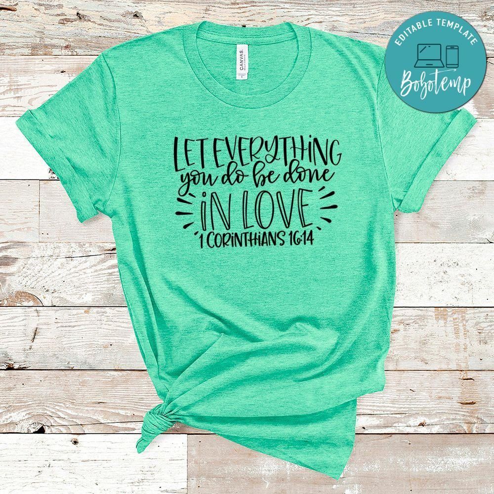 Let Everything You Do Be Done In Love Shirt
